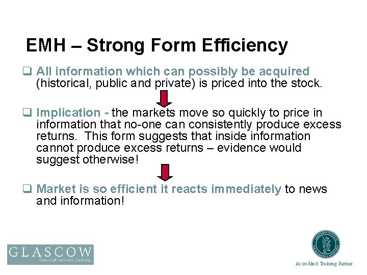 EMH – Strong Form Efficiency q All information which can possibly be acquired (historical,