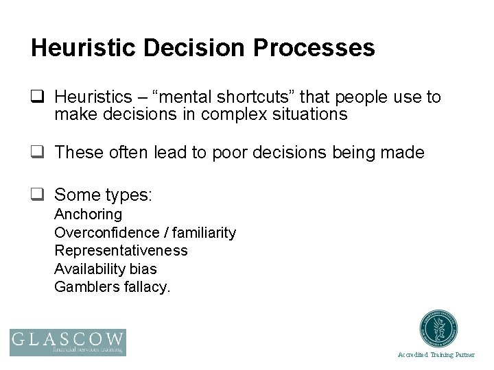 Heuristic Decision Processes q Heuristics – “mental shortcuts” that people use to make decisions