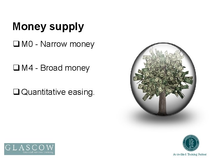 Money supply q M 0 - Narrow money q M 4 - Broad money