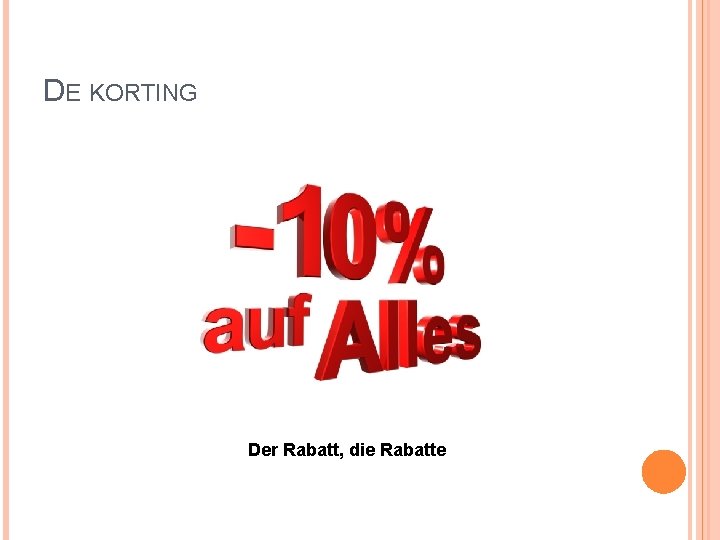 DE KORTING Der Rabatt, die Rabatte 