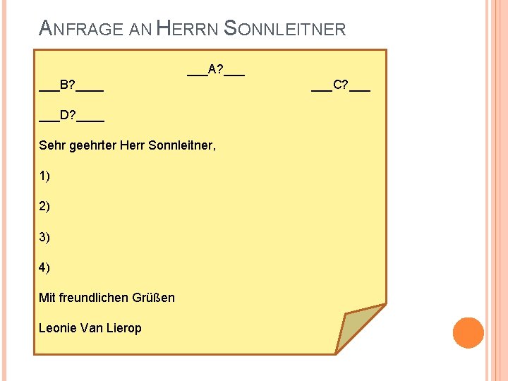 ANFRAGE AN HERRN SONNLEITNER ___A? ___B? ____ ___D? ____ Sehr geehrter Herr Sonnleitner, 1)