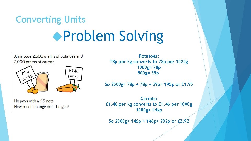 Converting Units Problem Solving Potatoes: 78 p per kg converts to 78 p per