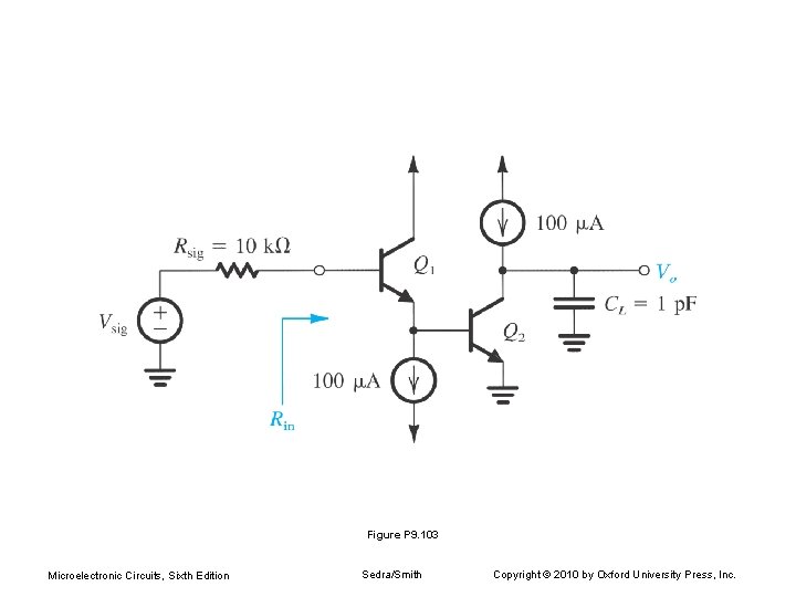 Figure P 9. 103 Microelectronic Circuits, Sixth Edition Sedra/Smith Copyright © 2010 by Oxford