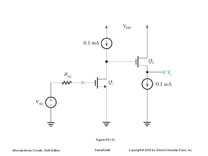 Figure P 9. 112 Microelectronic Circuits, Sixth Edition Sedra/Smith Copyright © 2010 by Oxford