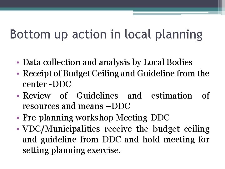 Bottom up action in local planning • Data collection and analysis by Local Bodies