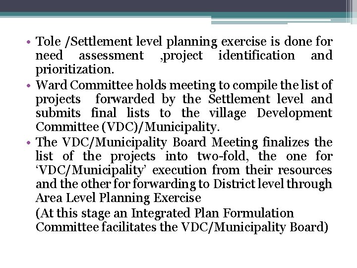  • Tole /Settlement level planning exercise is done for need assessment , project