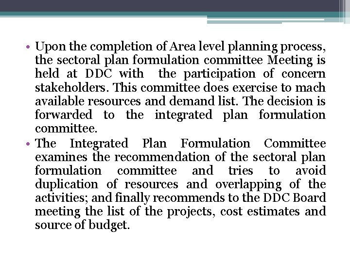  • Upon the completion of Area level planning process, the sectoral plan formulation