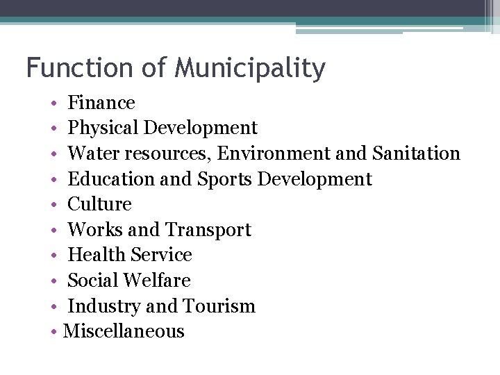 Function of Municipality • Finance • Physical Development • Water resources, Environment and Sanitation