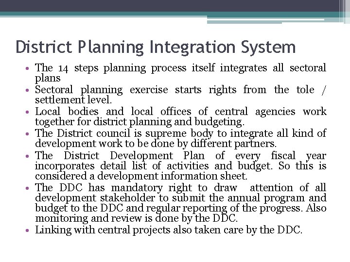 District Planning Integration System • The 14 steps planning process itself integrates all sectoral