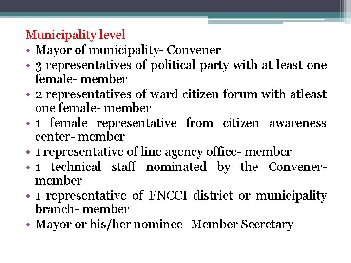 Municipality level • Mayor of municipality- Convener • 3 representatives of political party with