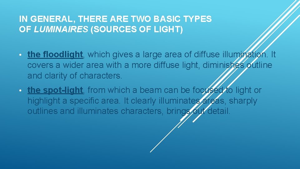 IN GENERAL, THERE ARE TWO BASIC TYPES OF LUMINAIRES (SOURCES OF LIGHT) • the