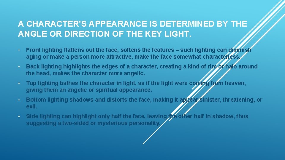 A CHARACTER'S APPEARANCE IS DETERMINED BY THE ANGLE OR DIRECTION OF THE KEY LIGHT.