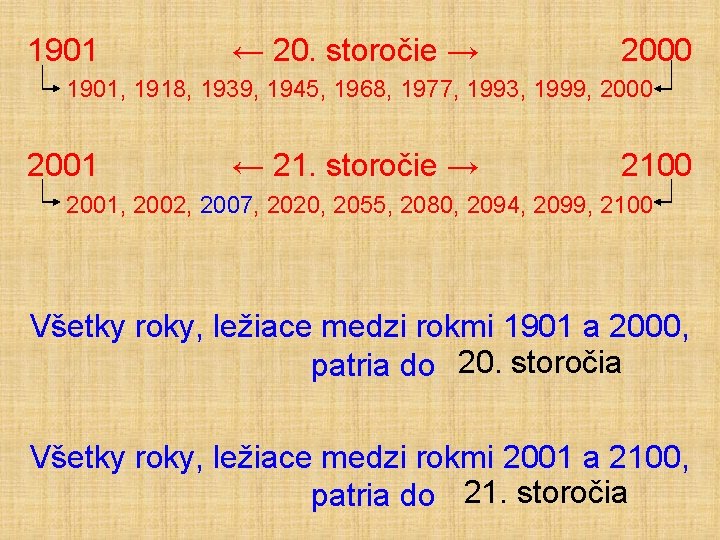 1901 ← 20. storočie → 2000 1901, 1918, 1939, 1945, 1968, 1977, 1993, 1999,