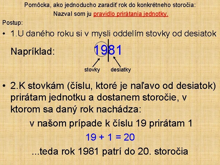 Pomôcka, ako jednoducho zaradiť rok do konkrétneho storočia: Nazval som ju pravidlo prirátania jednotky.