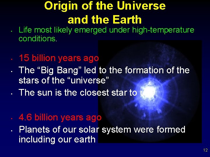 Origin of the Universe and the Earth • • • Life most likely emerged
