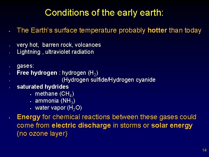 Conditions of the early earth: • • The Earth’s surface temperature probably hotter than