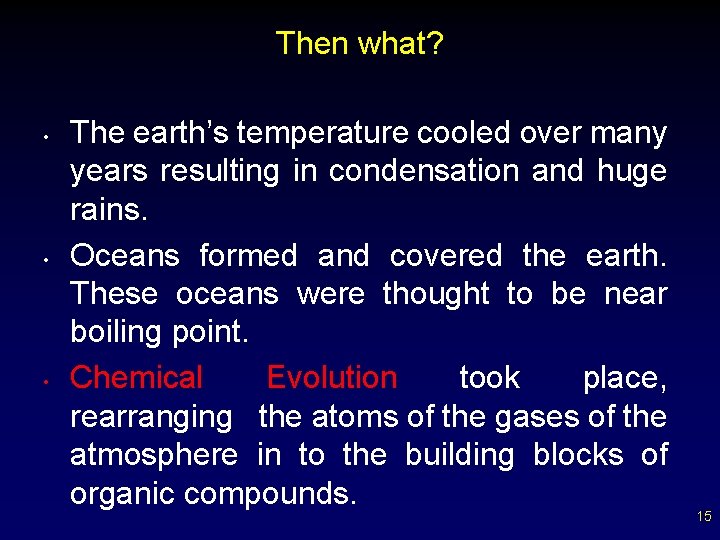 Then what? • • • The earth’s temperature cooled over many years resulting in