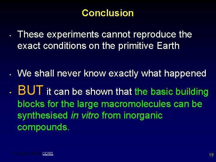 Conclusion • These experiments cannot reproduce the exact conditions on the primitive Earth •