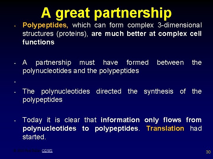 A great partnership • • Polypeptides, which can form complex 3 -dimensional structures (proteins),