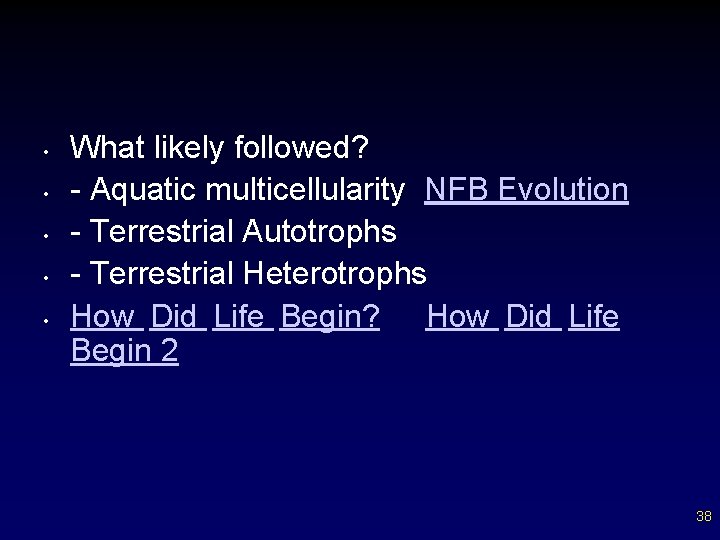  • • • What likely followed? - Aquatic multicellularity NFB Evolution - Terrestrial