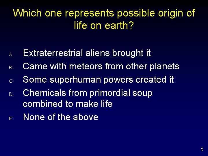 Which one represents possible origin of life on earth? A. B. C. D. Extraterrestrial