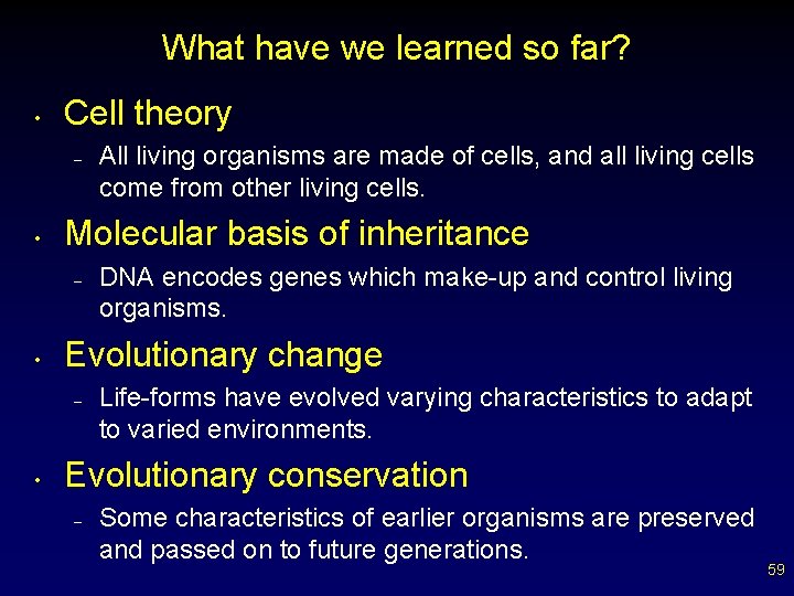 What have we learned so far? • Cell theory – • Molecular basis of