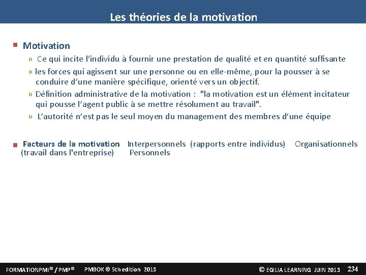 Les théories de la motivation Motivation » Ce qui incite l’individu à fournir une