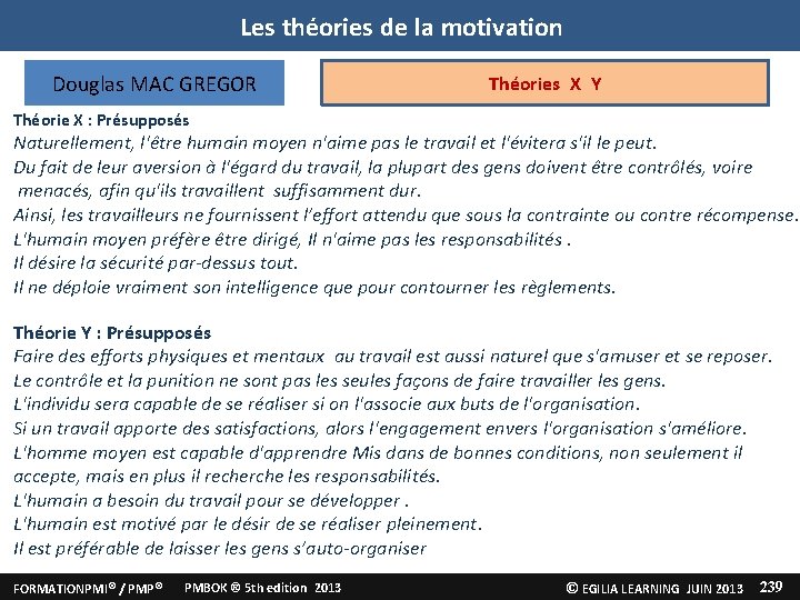 Les théories de la motivation Douglas MAC GREGOR Théories X Y Théorie X :