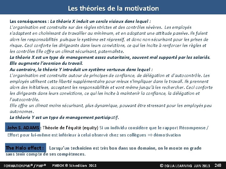 Les théories de la motivation Les conséquences : La théorie X induit un cercle