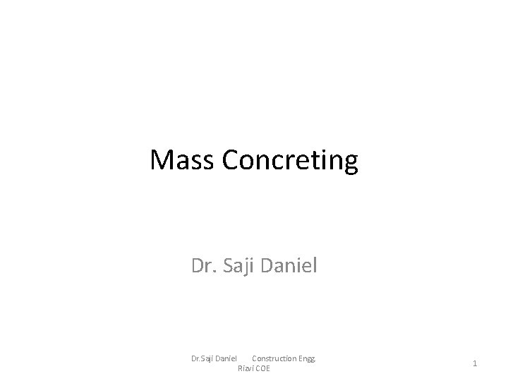 Mass Concreting Dr. Saji Daniel Construction Engg. Rizvi COE 1 