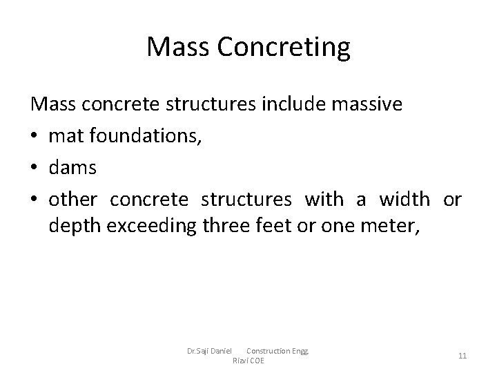Mass Concreting Mass concrete structures include massive • mat foundations, • dams • other