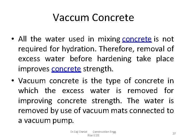 Vaccum Concrete • All the water used in mixing concrete is not required for