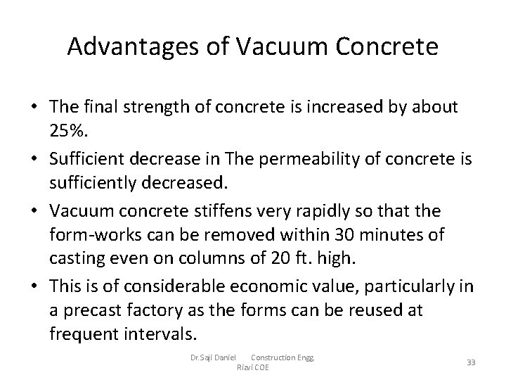 Advantages of Vacuum Concrete • The final strength of concrete is increased by about