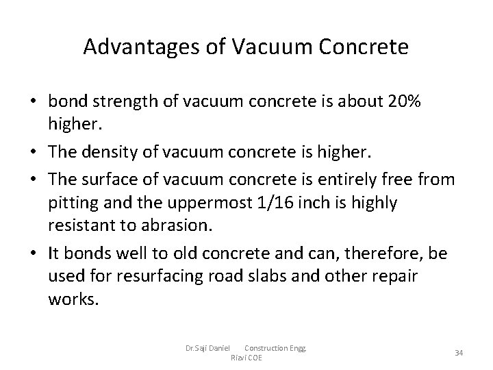Advantages of Vacuum Concrete • bond strength of vacuum concrete is about 20% higher.
