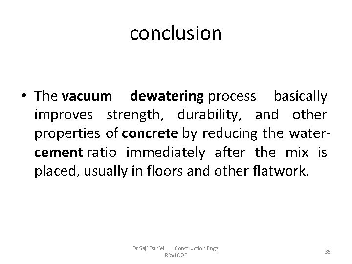 conclusion • The vacuum dewatering process basically improves strength, durability, and other properties of