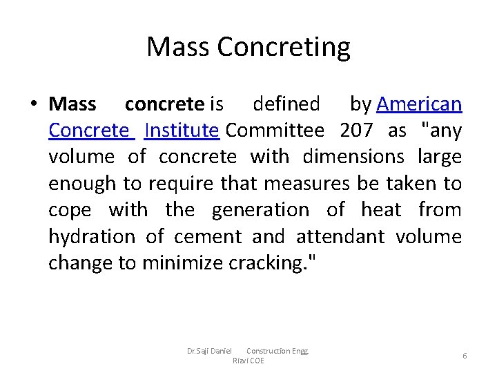 Mass Concreting • Mass concrete is defined by American Concrete Institute Committee 207 as