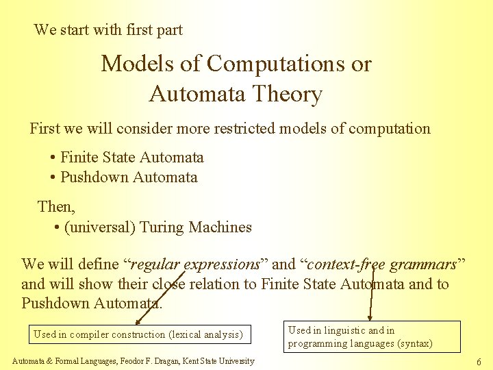 We start with first part Models of Computations or Automata Theory First we will