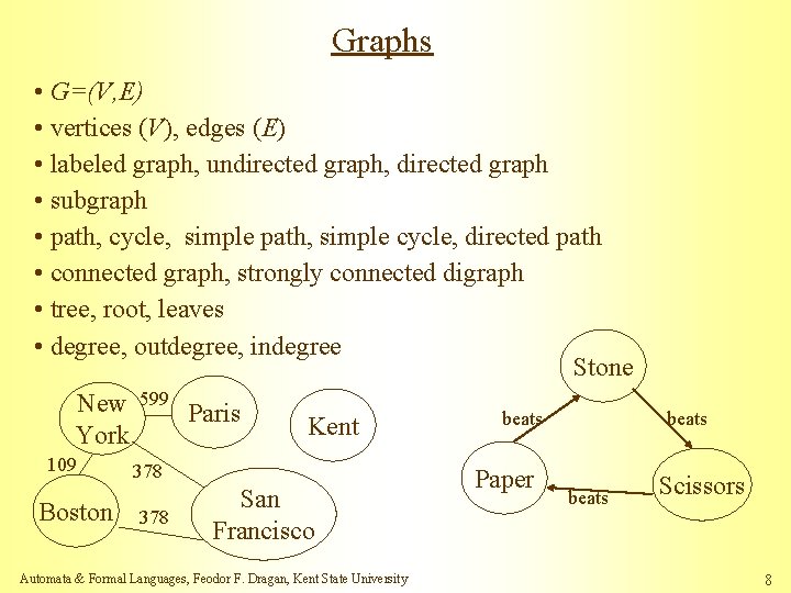 Graphs • G=(V, E) • vertices (V), edges (E) • labeled graph, undirected graph,