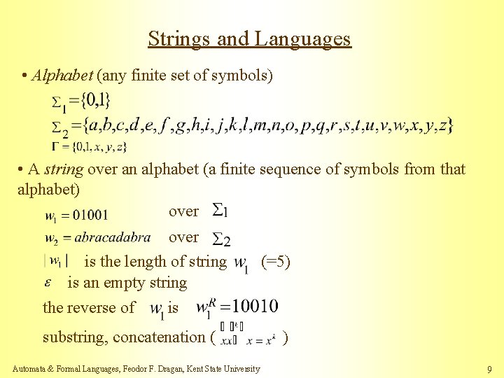 Strings and Languages • Alphabet (any finite set of symbols) • A string over
