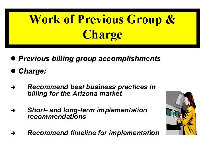 Work of Previous Group & Charge l Previous billing group accomplishments l Charge: .