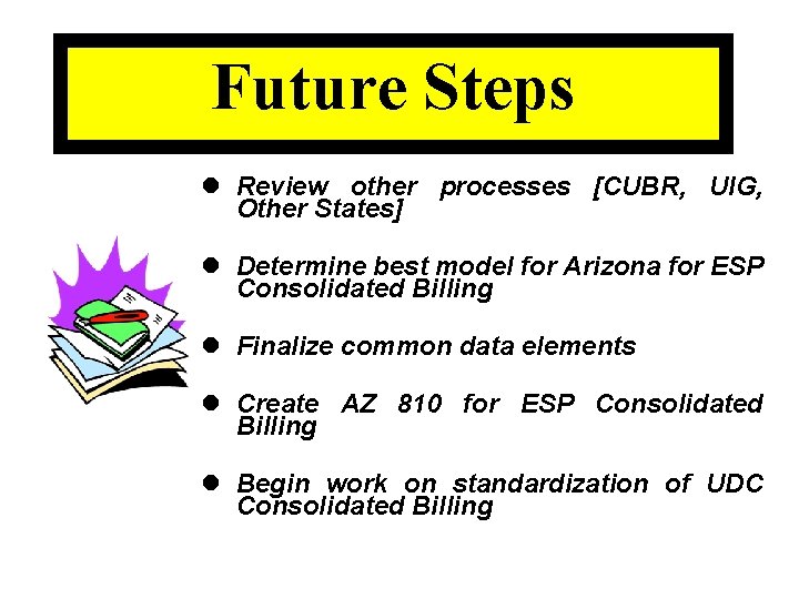 Future Steps l Review other processes [CUBR, UIG, Other States] l Determine best model