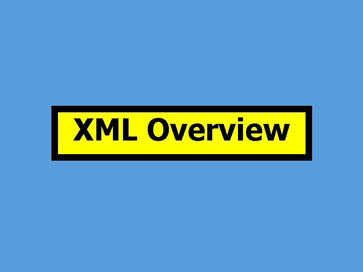 XML Overview 