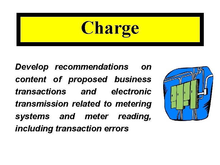 Charge Develop recommendations on content of proposed business transactions and electronic transmission related to