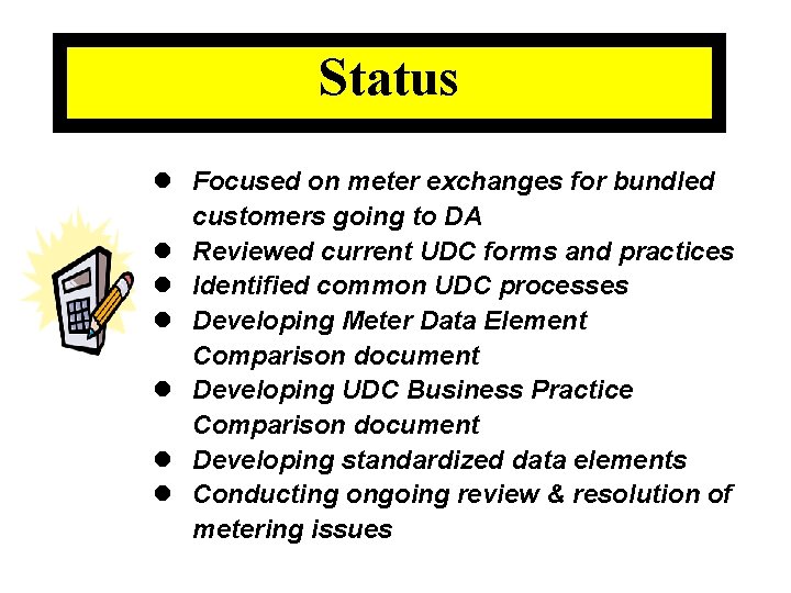 Status l Focused on meter exchanges for bundled customers going to DA l Reviewed