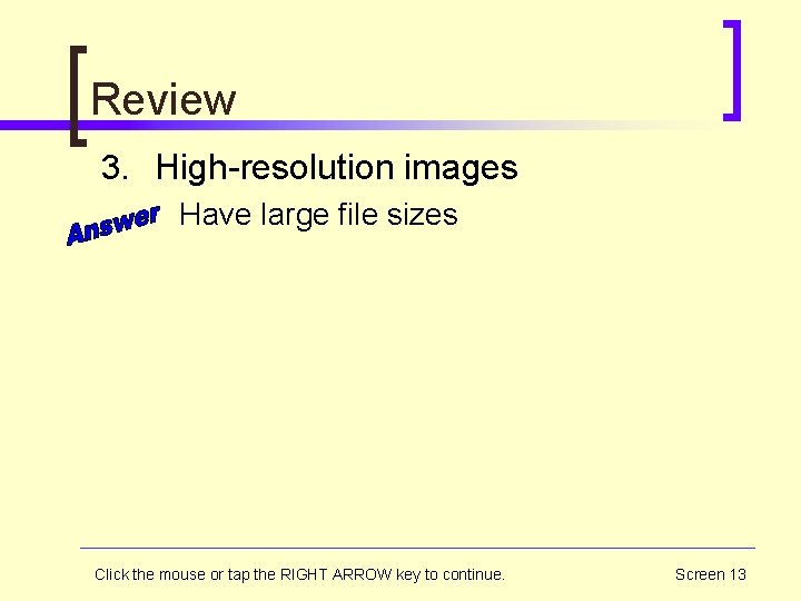 Review 3. High-resolution images Have large file sizes Click the mouse or tap the