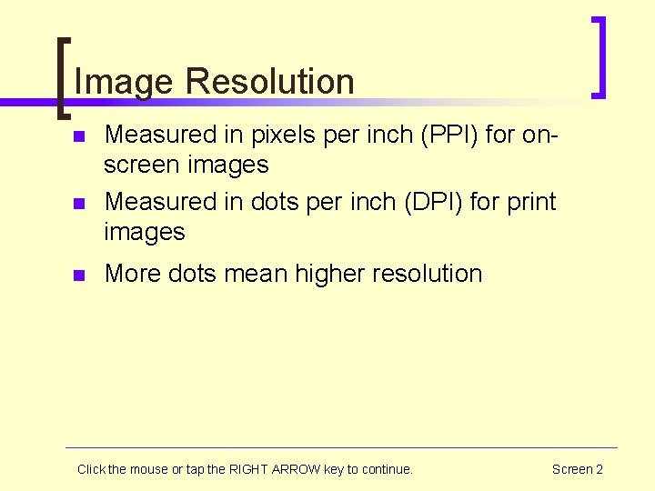 Image Resolution n Measured in pixels per inch (PPI) for onscreen images Measured in