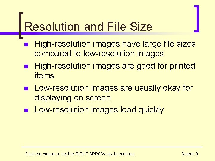 Resolution and File Size n n High-resolution images have large file sizes compared to
