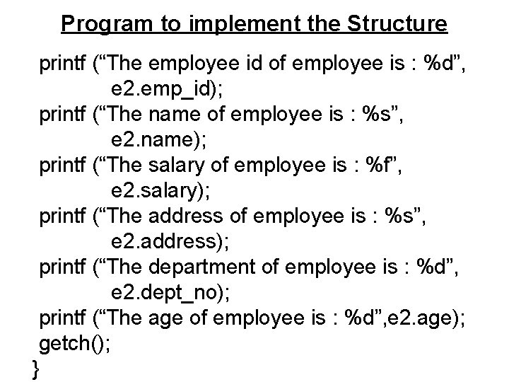 Program to implement the Structure printf (“The employee id of employee is : %d”, Program to implement the Structure printf (“The employee id of employee is : %d”,