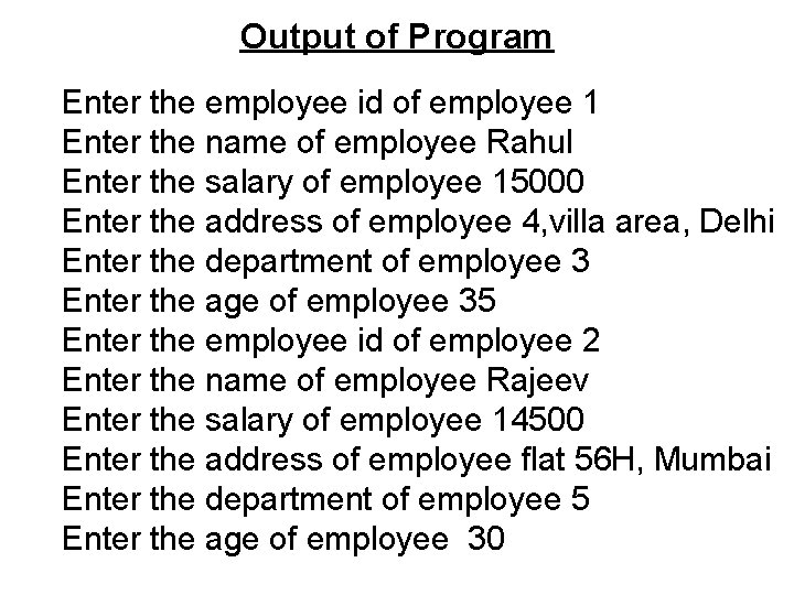 Output of Program Enter the employee id of employee 1 Enter the name of Output of Program Enter the employee id of employee 1 Enter the name of