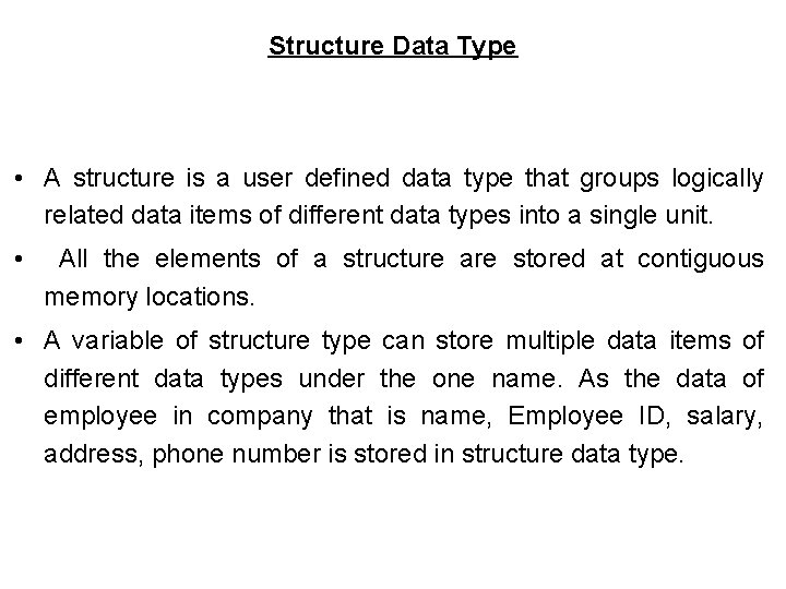 Structure Data Type • A structure is a user defined data type that groups Structure Data Type • A structure is a user defined data type that groups
